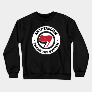 Anti-Fascism Smash The System Crewneck Sweatshirt